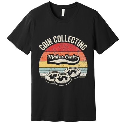 Coin Collecting Makes Cents Retro Style Premium T-Shirt