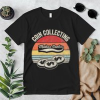 Coin Collecting Makes Cents Retro Style Premium T-Shirt
