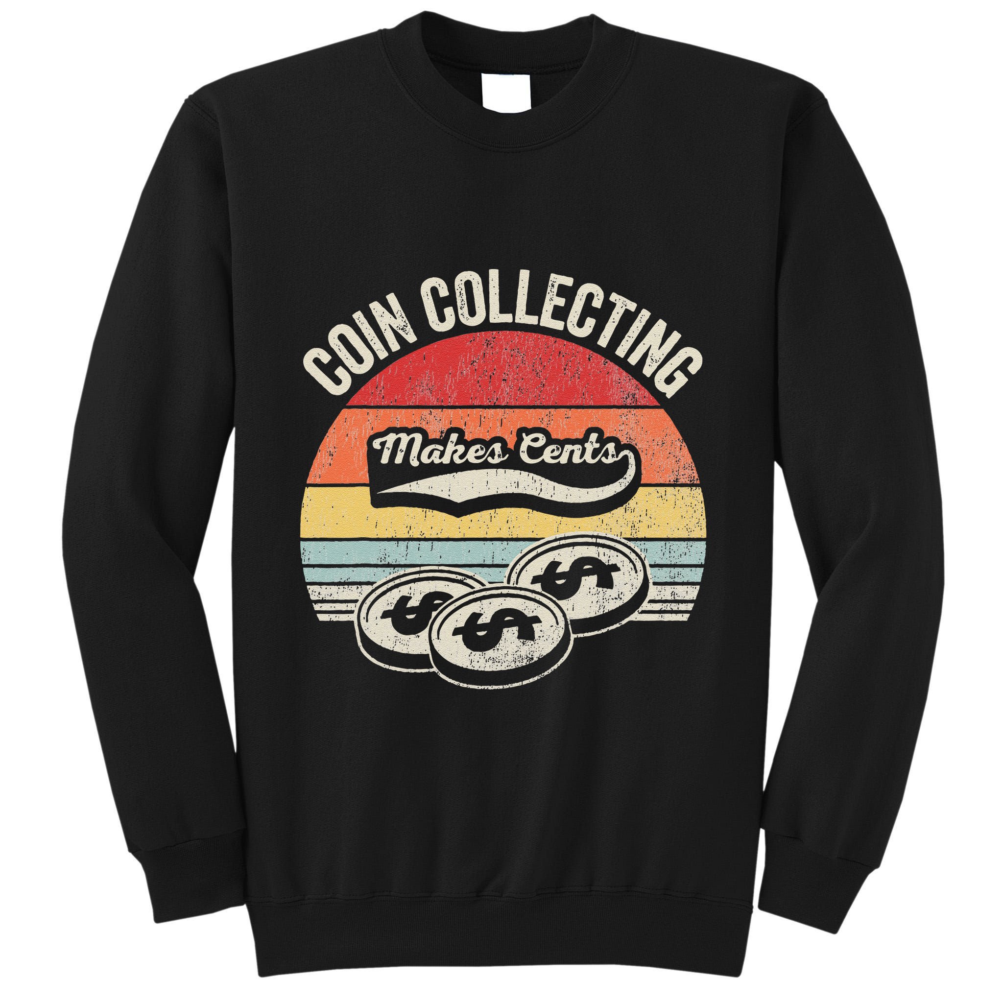 Coin Collecting Makes Cents Retro Style Tall Sweatshirt
