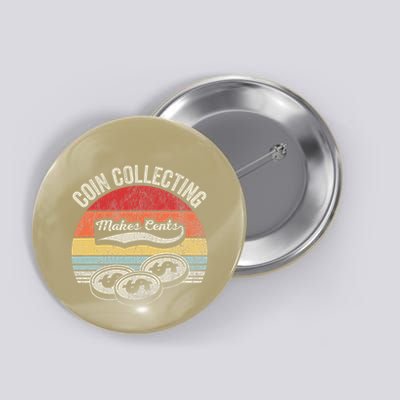 Coin Collecting Makes Cents Retro Style Button
