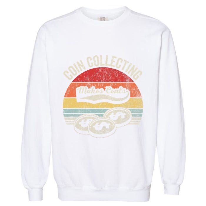 Coin Collecting Makes Cents Retro Style Garment-Dyed Sweatshirt