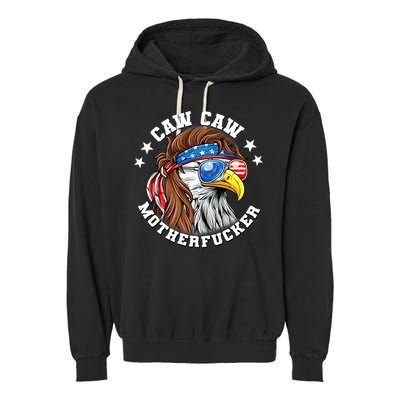 Caw Caw Motherfucker! Eagle Mullet 4th Of July Patriotic Design Garment-Dyed Fleece Hoodie