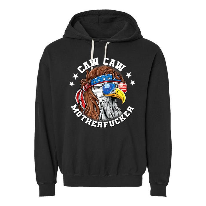 Caw Caw Motherfucker! Eagle Mullet 4th Of July Patriotic Design Garment-Dyed Fleece Hoodie