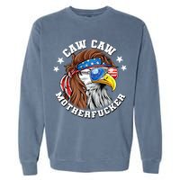 Caw Caw Motherfucker! Eagle Mullet 4th Of July Patriotic Design Garment-Dyed Sweatshirt