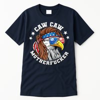 Caw Caw Motherfucker! Eagle Mullet 4th Of July Patriotic Design Tall T-Shirt