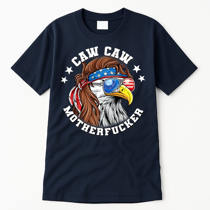 Caw Caw Motherfucker! Eagle Mullet 4th Of July Patriotic Design Tall T-Shirt