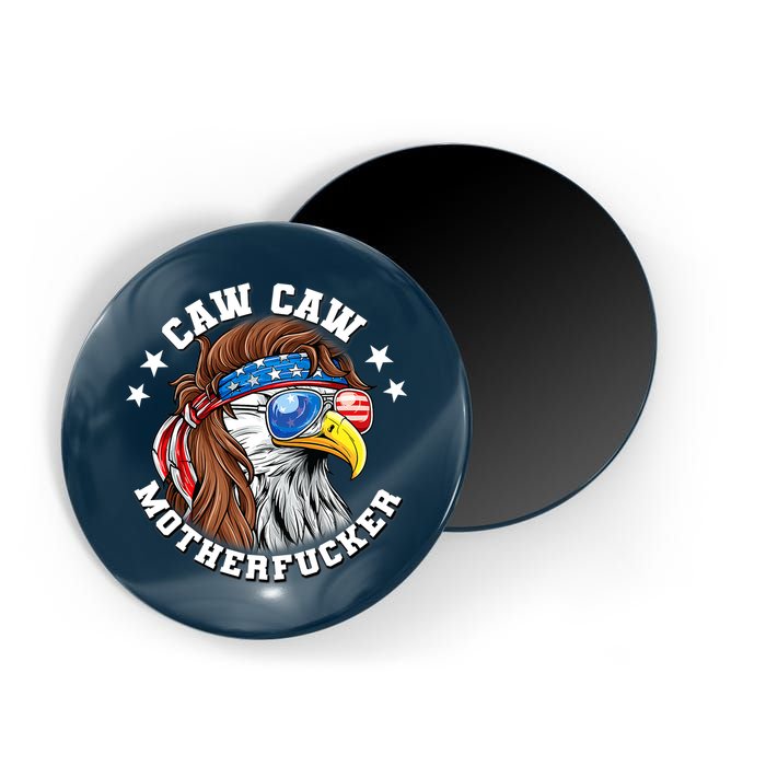 Caw Caw Motherfucker! Eagle Mullet 4th Of July Patriotic Design Magnet