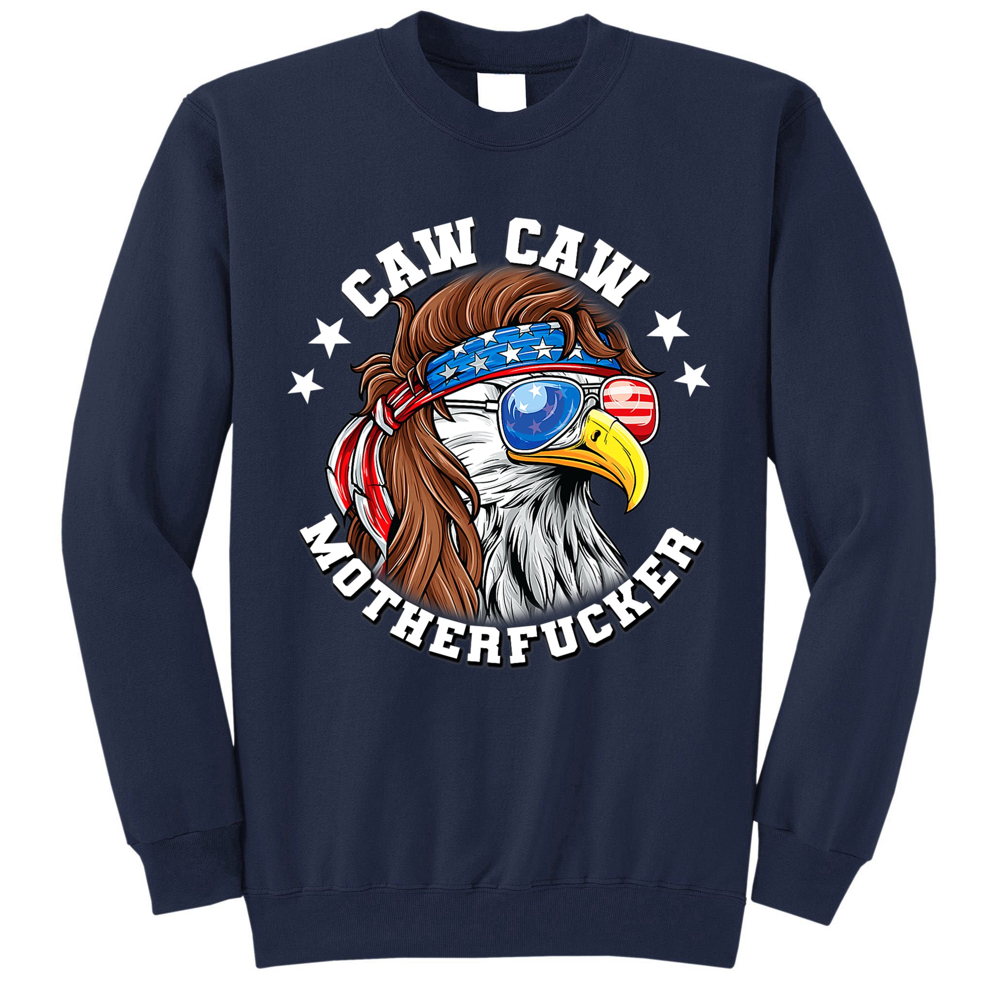 Caw Caw Motherfucker! Eagle Mullet 4th Of July Patriotic Design Tall Sweatshirt