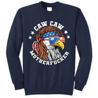 Caw Caw Motherfucker! Eagle Mullet 4th Of July Patriotic Design Tall Sweatshirt