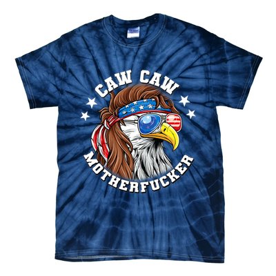 Caw Caw Motherfucker! Eagle Mullet 4th Of July Patriotic Design Tie-Dye T-Shirt