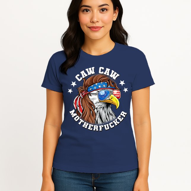 Caw Caw Motherfucker! Eagle Mullet 4th Of July Patriotic Design Womens T-Shirt