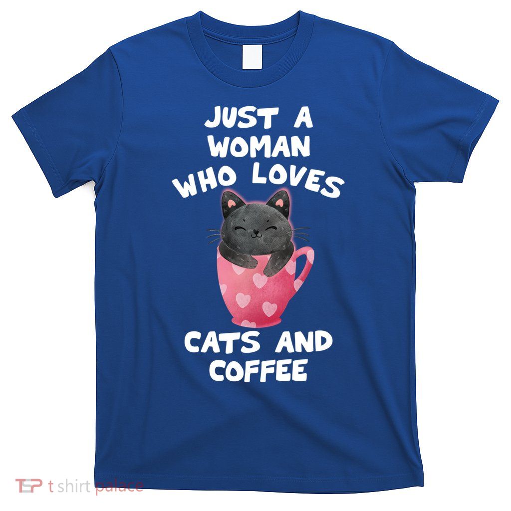 Cat Coffee Mug Just A Who Loves Cats And Coffee Gift T-Shirt
