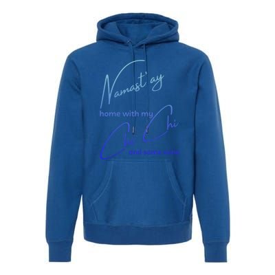 Chi Chi Meaningful Gift Funny Nama'stay For Yoga And Dog Lovers Gift Premium Hoodie