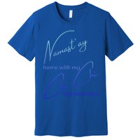 Chi Chi Meaningful Gift Funny Nama'stay For Yoga And Dog Lovers Gift Premium T-Shirt