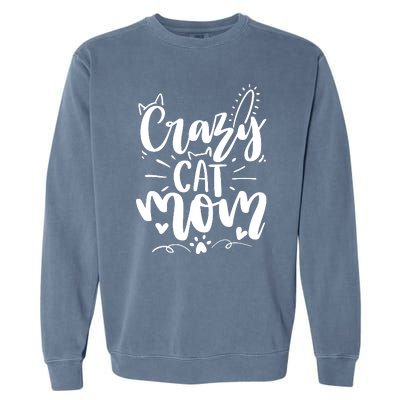 Crazy Cat Mom Cat Lover Cat Day Garment-Dyed Sweatshirt