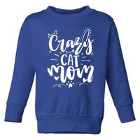 Crazy Cat Mom Cat Lover Cat Day Toddler Sweatshirt