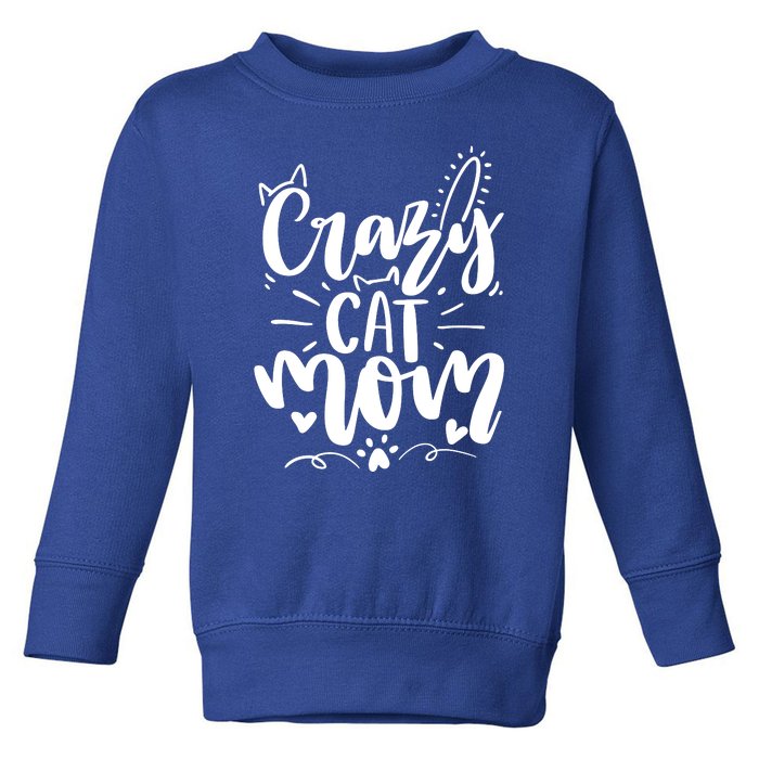 Crazy Cat Mom Cat Lover Cat Day Toddler Sweatshirt