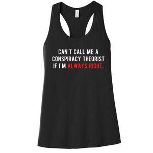 CanT Call Me A Conspiracy Theorist If IM Always Right Women's Racerback Tank