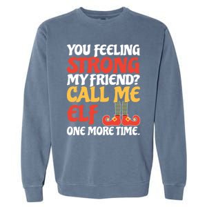 Christmas Call Me Elf One More Time Gift Garment-Dyed Sweatshirt