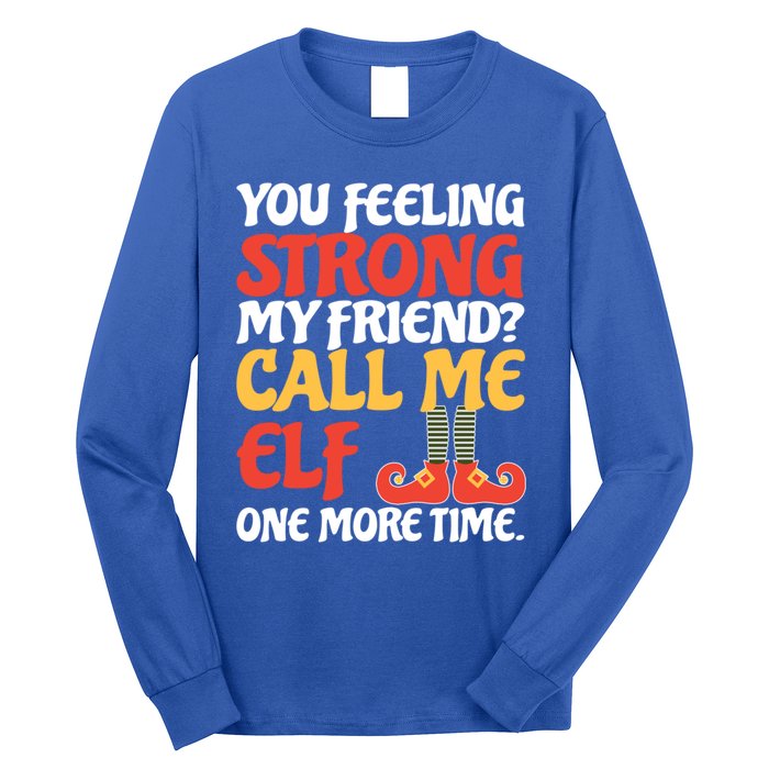 Christmas Call Me Elf One More Time Gift Long Sleeve Shirt