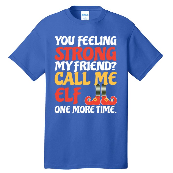 Christmas Call Me Elf One More Time Gift Tall T-Shirt