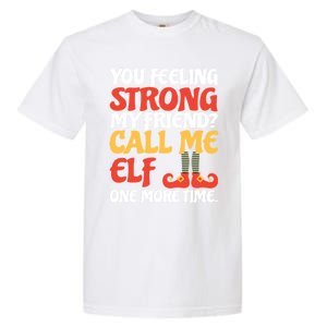 Christmas Call Me Elf One More Time Gift Garment-Dyed Heavyweight T-Shirt