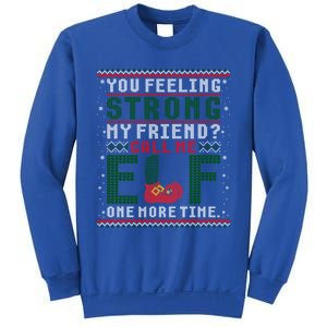 Christmas Call Me Elf One More Time Ugly Gift Sweatshirt