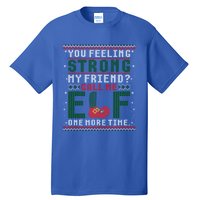 Christmas Call Me Elf One More Time Ugly Gift Tall T-Shirt