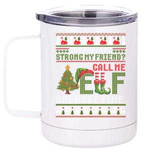 Christmas Call Me Elf One More Time Ugly Xmas Gift 12 oz Stainless Steel Tumbler Cup