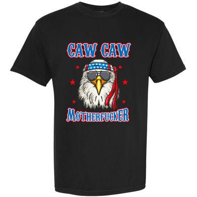 Caw Caw Motherfucker! Funny 4th Of July Patriotic Garment-Dyed Heavyweight T-Shirt