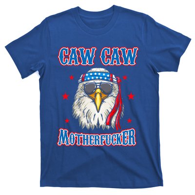 Caw Caw Motherfucker! Funny 4th Of July Patriotic T-Shirt