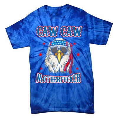 Caw Caw Motherfucker! Funny 4th Of July Patriotic Tie-Dye T-Shirt