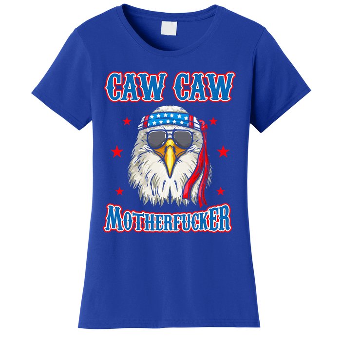 Caw Caw Motherfucker! Funny 4th Of July Patriotic Women's T-Shirt