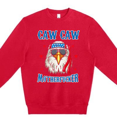 Caw Caw Motherfucker! Funny 4th Of July Patriotic Premium Crewneck Sweatshirt