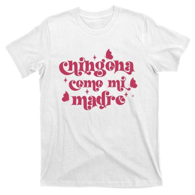 Chingona Como Mi Madre T-Shirt