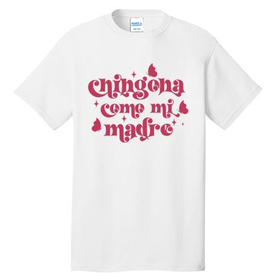 Chingona Como Mi Madre Tall T-Shirt