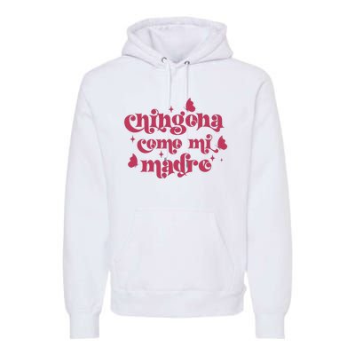 Chingona Como Mi Madre Premium Hoodie