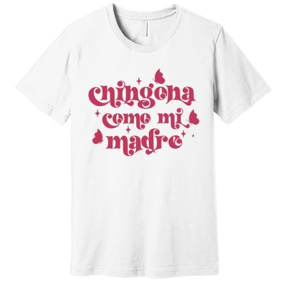 Chingona Como Mi Madre Premium T-Shirt