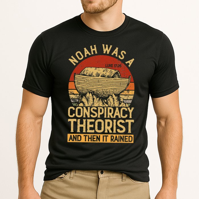 Conservative Christian Noah Was A Conspiracy Theorist Performance Shirt