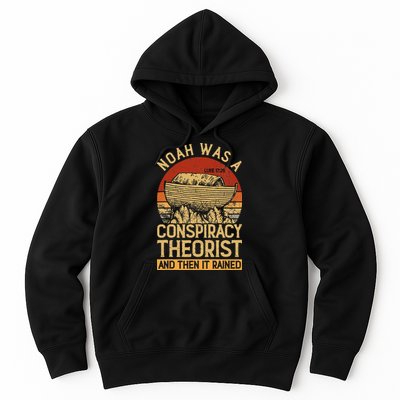 Conservative Christian Noah Was A Conspiracy Theorist Hoodie
