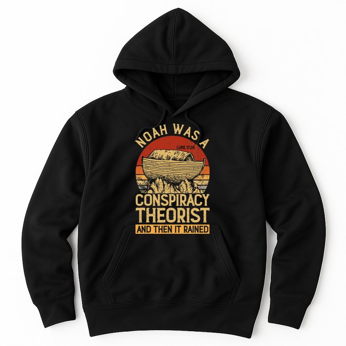 Conservative Christian Noah Was A Conspiracy Theorist Hoodie