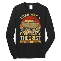 Conservative Christian Noah Was A Conspiracy Theorist Long Sleeve Shirt