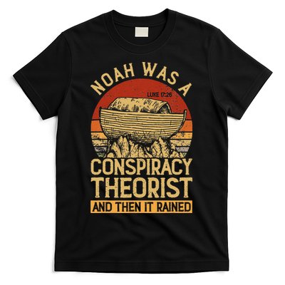 Conservative Christian Noah Was A Conspiracy Theorist T-Shirt