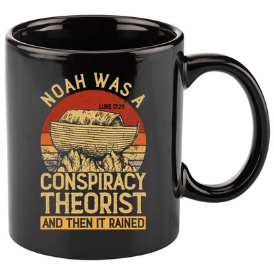 Conservative Christian Noah Was A Conspiracy Theorist 11oz C Handle Ceramic Mug