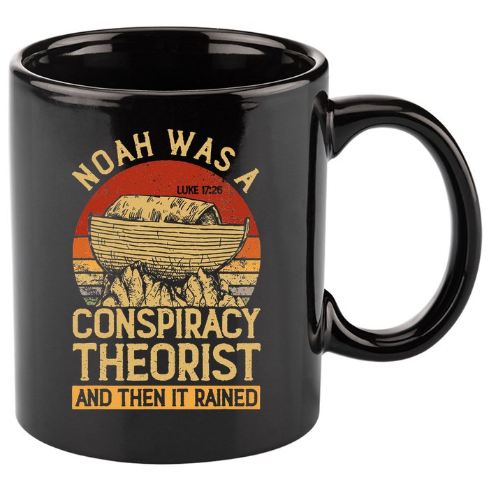Conservative Christian Noah Was A Conspiracy Theorist 11oz C Handle Ceramic Mug