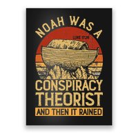 Conservative Christian Noah Was A Conspiracy Theorist Poster