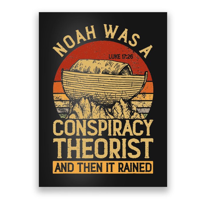 Conservative Christian Noah Was A Conspiracy Theorist Poster