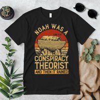 Conservative Christian Noah Was A Conspiracy Theorist Premium T-Shirt