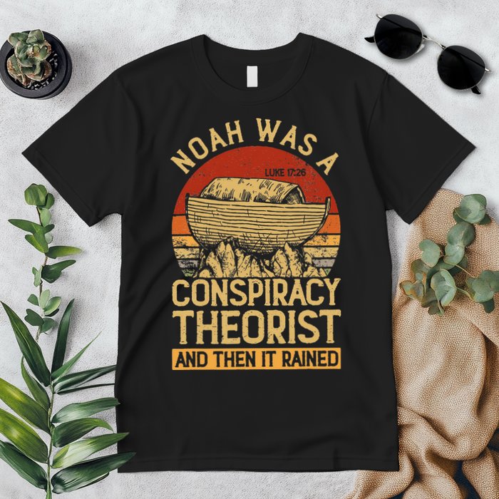Conservative Christian Noah Was A Conspiracy Theorist Premium T-Shirt
