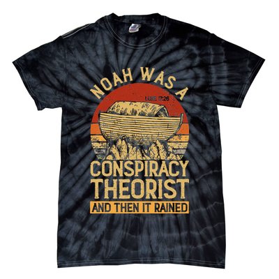 Conservative Christian Noah Was A Conspiracy Theorist Tie-Dye T-Shirt